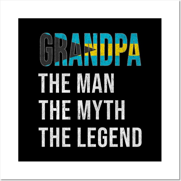 Grand Father Bahamian Grandpa The Man The Myth The Legend - Gift for Bahamian Dad With Roots From  Bahamas Wall Art by Country Flags